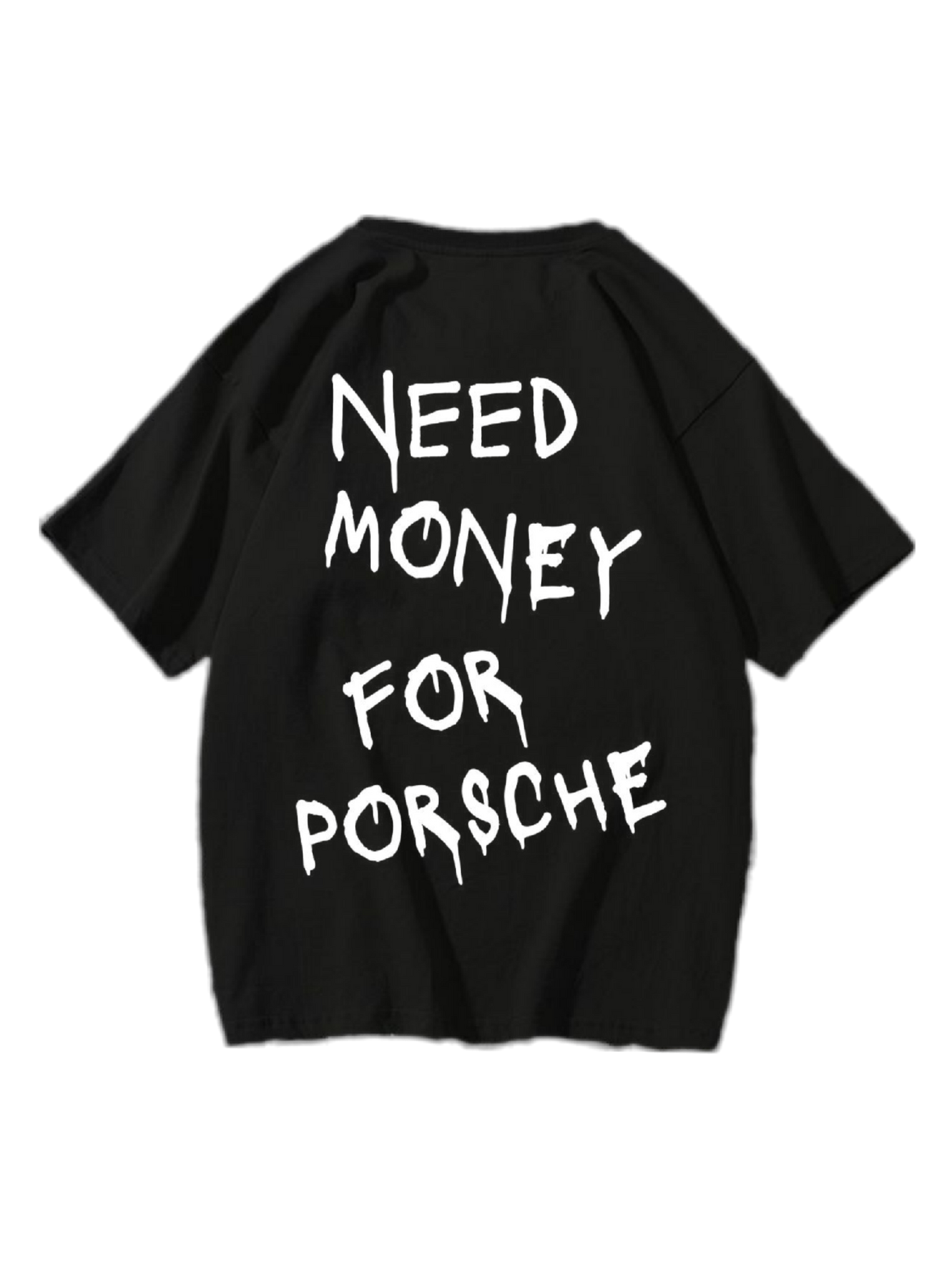 ‘Need money for Porsche’ tee